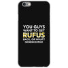 You Guys Want To Get Rufus Back Or What Sametimeless iPhone 6/6s Case