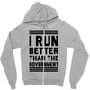 i run better than gorvernment Zipper Hoodie