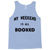 my weekend is all booked (2) Tank Top