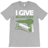 i give blowjobs T-Shirt