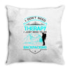 I Dont Need Therapy I Just Need Backpacking Throw Pillow