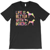 life is better with boxers T-Shirt