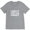 i do it for money shirt V-Neck Tee