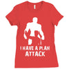 I Have A Plan Attack Ladies Fitted T-Shirt