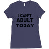 i can't adult today Ladies Fitted T-Shirt