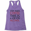 step aside coffee this is a job for alcohol Racerback Tank