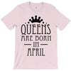 queens are born in april (2) T-Shirt