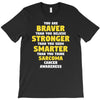 You Are Braver Than You Believe Stronger T-Shirt