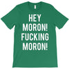 hey moron! 1 T-Shirt