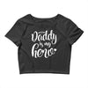 Daddy is my Hero Crop Top