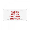 Tacos Are My Favorite Emotion License Plate