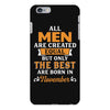 All Men Are Created Equal But Only The Best Are Born In November iPhone 6/6s Plus Case