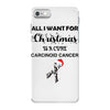 all i want for christmas is a cure carcinoid cancer iPhone 7 Case