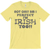 not only am i perfect T-Shirt