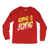normal is boring Long Sleeve Shirts