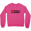 i love being a grandma Crewneck Sweatshirt