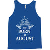the best teachers are born in august Tank Top