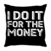 i do it for money shirt Throw Pillow