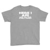 here i am what are your other 2 wishes Youth Tee