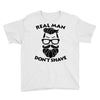 real man dont shave Youth Tee
