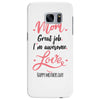 Mom Great Job I m Awesome Love Happy Mother's Day Samsung Galaxy S7 Edge