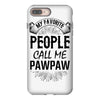 My Favorite People Call Me PawPaw iPhone 8 Plus