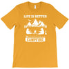 Life Is Better Around The Campfire T-Shirt