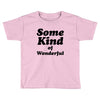 Some King Of Wonderful Toddler T-shirt