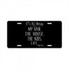 its all messy;  my hair the house the kid life License Plate