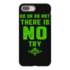 Do Or Do Not There Is No Try iPhone 8 Plus