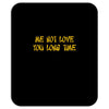 me not love Mousepad