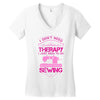 I Don't Need Therapy Just Need Sewing Women's V-Neck T-Shirt