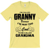I&rsquo;m Called Granny Because I&rsquo;m Way Too Cool To Be Called Grandma T-Shirt