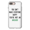 You Can't Make Everyone Happy You're Not an Avacado iPhone 8 Plus