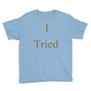 i tried Youth Tee