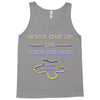 never give up on dreams Tank Top