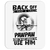 Back Off I Have A Crazy Pawpaw And I am not Afraid To Use Him Mousepad