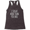 i squat more than you bro Racerback Tank