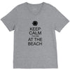 keep calm you're at the beach V-Neck Tee