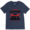 Legends Are Born In February V-Neck Tee