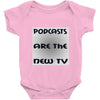 podcasts are the new tv Baby Onesie