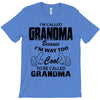 I&rsquo;m Called Grandma Because I&rsquo;m Way Too Cool To Be Called Grandma T-Shirt