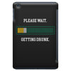 please wait. getting drunk. iPad Mini