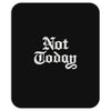not today Mousepad