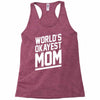 world's okayest mom funny Racerback Tank