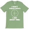 i don't wear bows T-Shirt