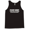 i'm not short awesome funny Tank Top