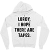Lordy I Hope there Are Tapes Zipper Hoodie