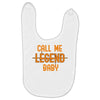 CALL ME LEGEND BABY Baby Bibs