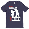 wer nicht h&ouml;ren will muss f&uuml;hlen T-Shirt